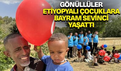 Gönüllüler hediyeleriyle Etiyopyalı çocuklara bayram sevinci yaşattı