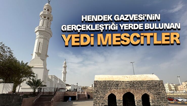 Hendek Gazvesi’nin gerçekleştiği yerde bulunan Yedi Mescitler