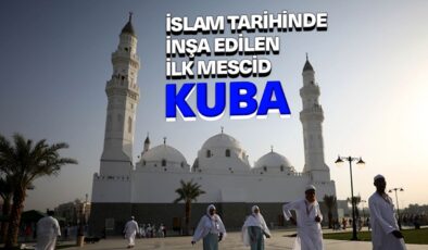 İslam tarihinde inşa edilen ilk mescid: Kuba