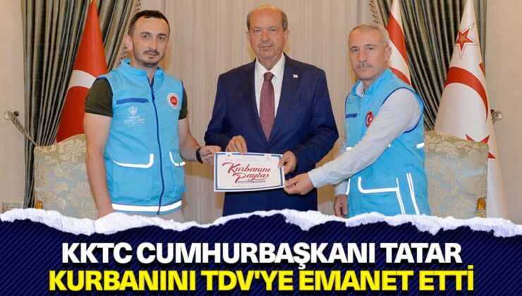 KKTC Cumhurbaşkanı Tatar, kurbanını TDV’ye emanet etti