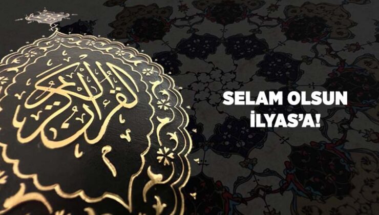 Selam Olsun İlyas’a!