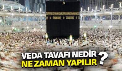 Veda tavafı nedir? Ne zaman yapılır?