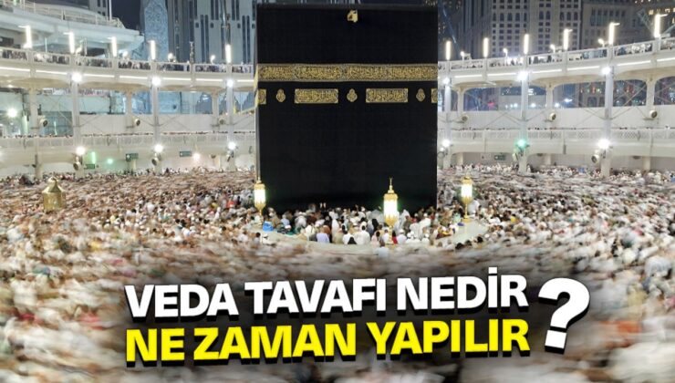 Veda tavafı nedir? Ne zaman yapılır?