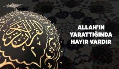 Allah’ın Yarattığında Hayır Vardır