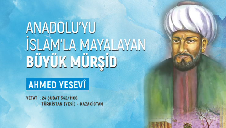 Anadolu’yu İslam’la Mayalayan Büyük Mürşid Ahmed Yesevî