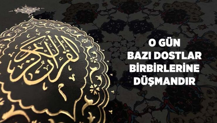 O Gün Bazı Dostlar Birbirlerine Düşmandır