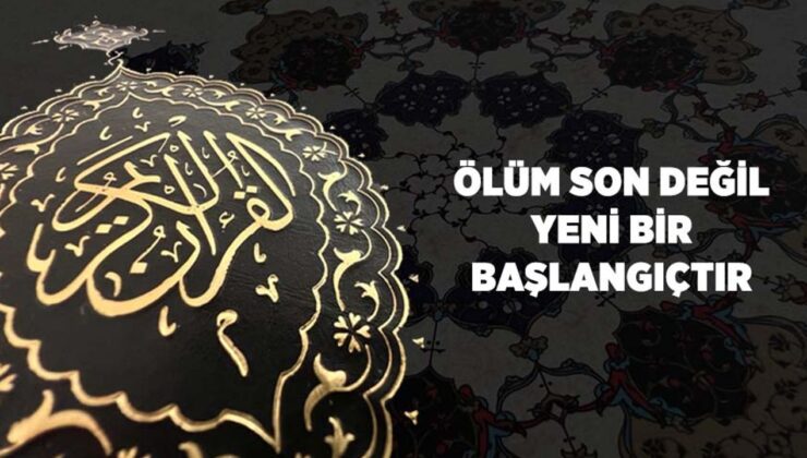 Ölüm Son Değil Yeni Bir Başlangıçtır