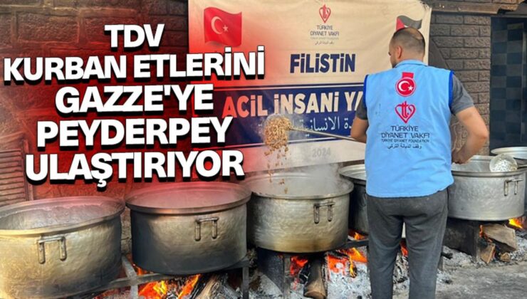 TDV, kurban etlerini Gazze’ye peyderpey ulaştırıyor
