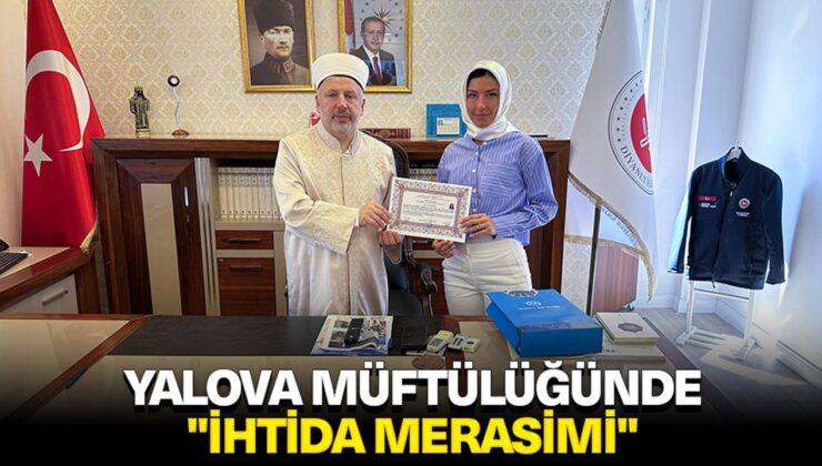 Yalova Müftülüğünde “İhtida Merasimi”