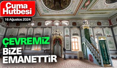 16 Ağustos 2024 – Cuma Hutbesi
