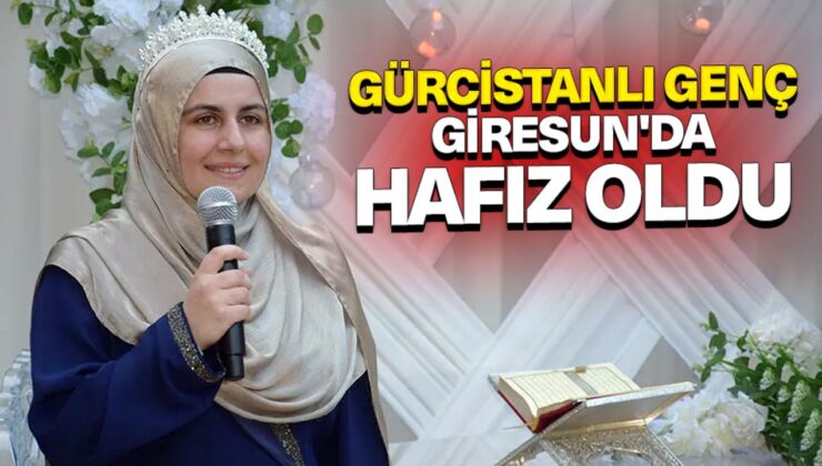 Gürcistanlı genç Giresun’da hafız oldu