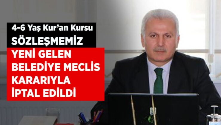 Yığman: Kur’an Kursu sözleşmemiz yeni gelen Belediye Meclis kararıyla iptal edildi