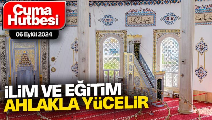 06 Eylül 2024 – Cuma Hutbesi
