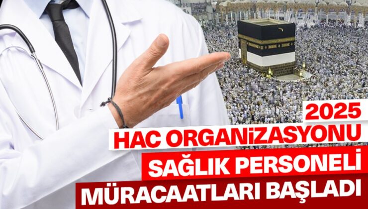 2025 Hac Organizasyonu sağlık personeli müracaatları başladı