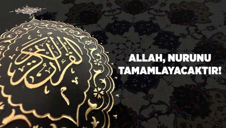 Allah, Nurunu Tamamlayacaktır!