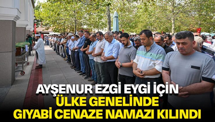 Ayşenur Ezgi Eygi için ülke genelinde gıyabi cenaze namazı kılındı