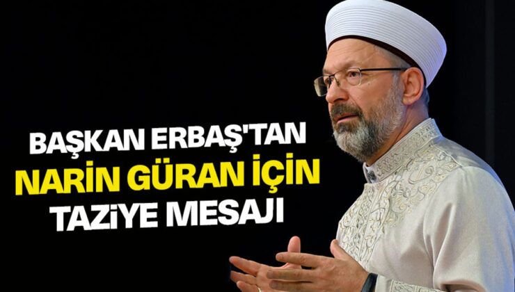 Başkan Erbaş’tan Narin Güran için Taziye Mesajı