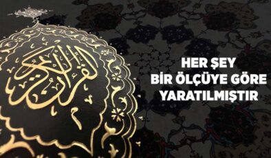 Her Şey Bir Ölçüye Göre Yaratılmıştır