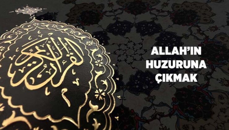 Allah’ın Huzuruna Çıkmak