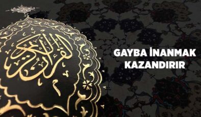 Gayba İnanmak Kazandırır