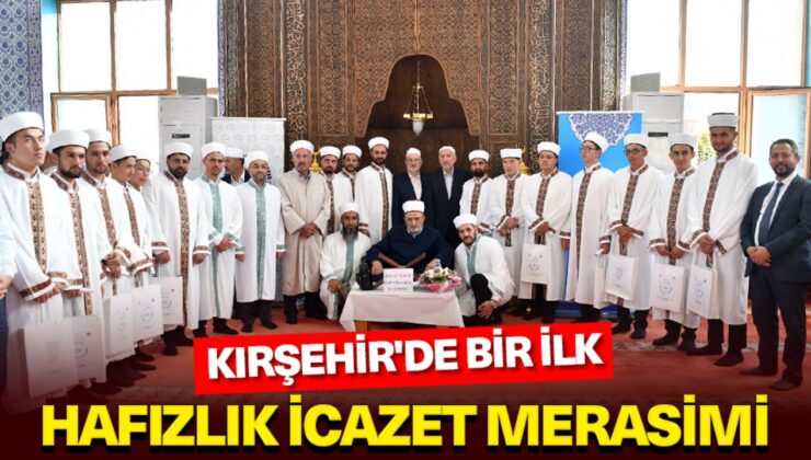 Kırşehir’de bir ilk: Hafızlık İcazet Merasimi