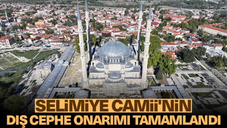 Selimiye Camii’nin dış cephe onarımı tamamlandı