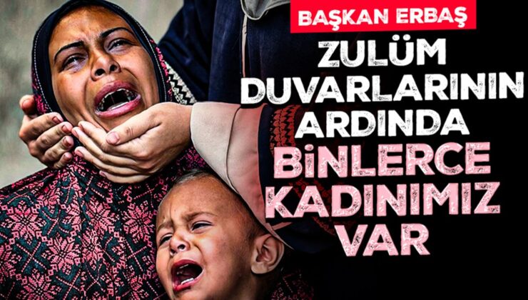 Başkan Erbaş: Zulüm duvarlarının ardında binlerce kadınımız var