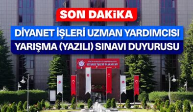 Diyanet İşleri Uzman Yardımcısı Yarışma (Yazılı) Sınavı’na İlişkin Duyuru