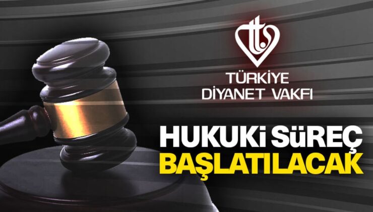 TDV: Hukuki süreç başlatılacak