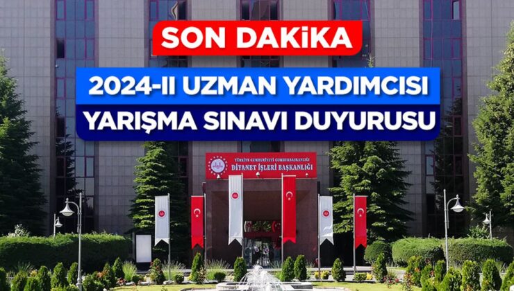 2024-II Uzman Yardımcısı Yarışma Sınavı Duyurusu