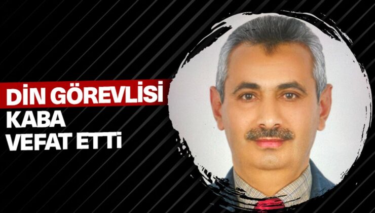Din görevlisi Kaba, vefat etti