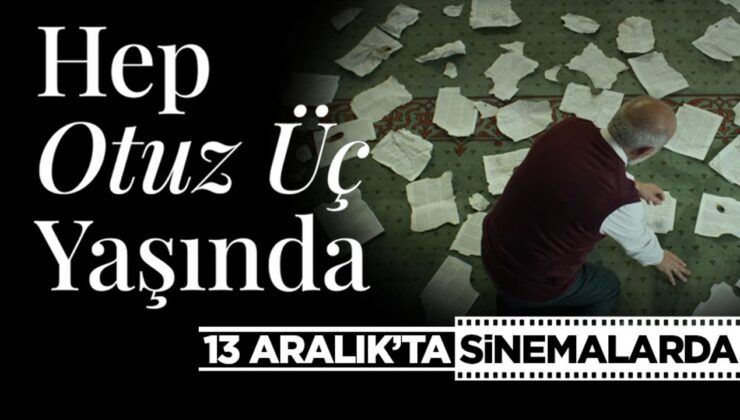 “Hep 33 Yaşında” 13 Aralık’ta sinemalarda!