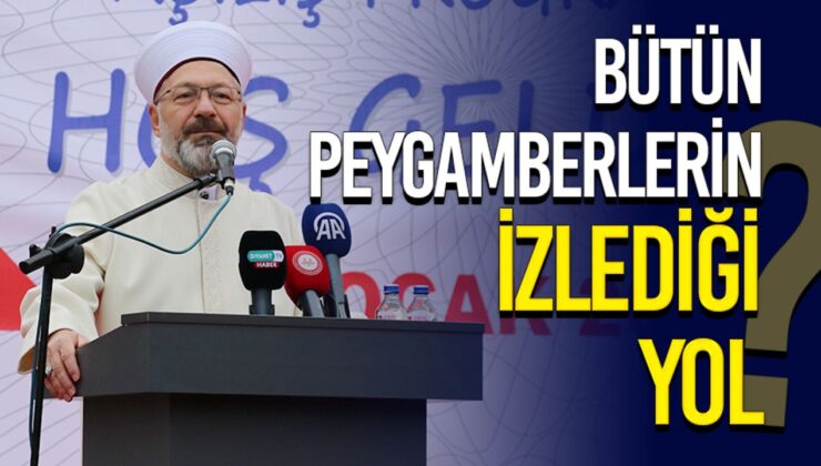 Erbaş: Bütün peygamberlerin izlediği yol