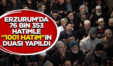 Erzurum’da 76 bin 353 hatimle “1001 Hatim”in duası yapıldı
