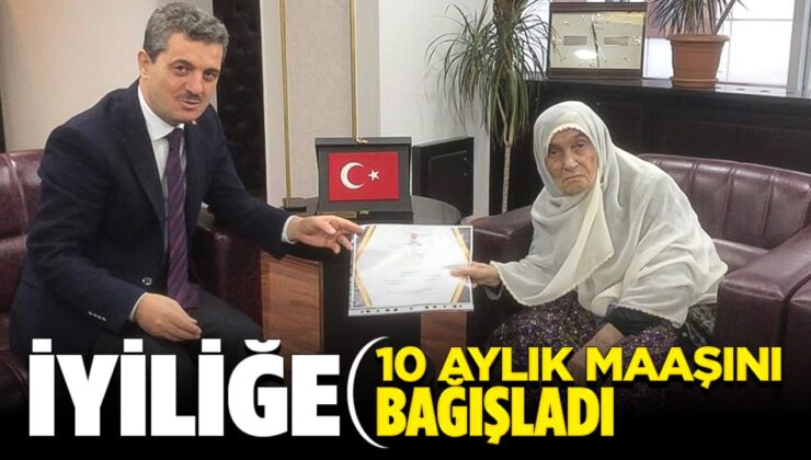 İyilik için 10 aylık maaşını bağışladı