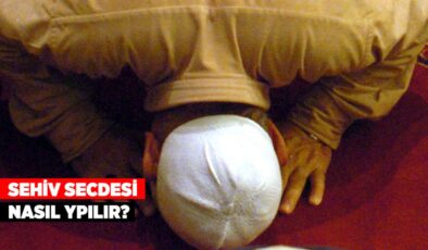 Sehiv secdesi ne demektir ve nasıl yapılır?