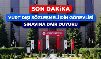 Yurt Dışı Sözleşmeli Din Görevlisi Sınavına dair duyuru
