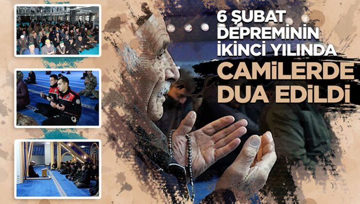 6 Şubat depreminin ikinci yılında camilerde dua edildi
