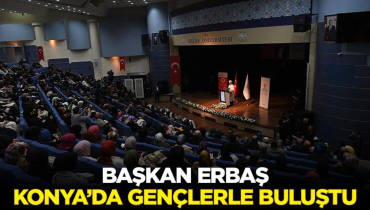 Başkan Erbaş, Konya’da üniversiteli gençlerle buluştu