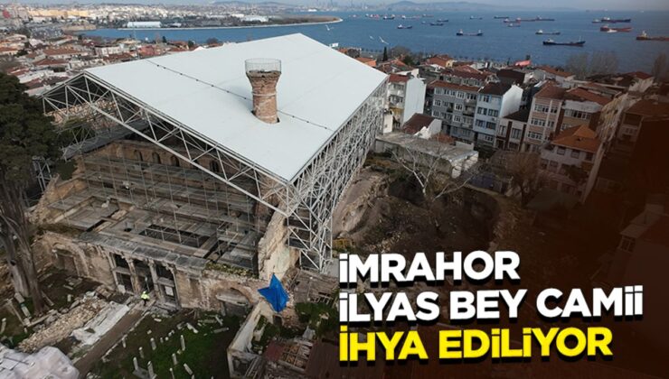 İmrahor İlyas Bey Camii aslına uygun olarak ihya ediliyor