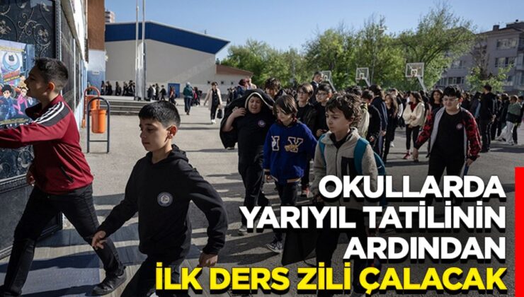 Okullarda yarıyıl tatilinin ardından ilk ders zili yarın çalacak