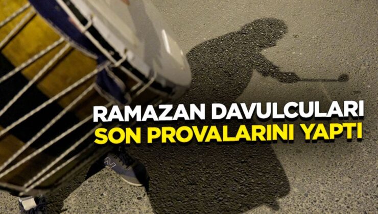 Ramazan davulcuları son provalarını yaptı