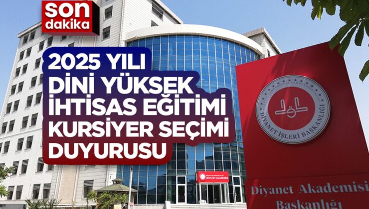 2025 Yılı Dini Yüksek İhtisas Eğitimi Kursiyer seçimi duyurusu