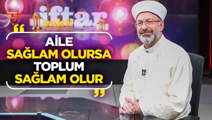 Başkan Erbaş: Aile sağlam olursa toplum sağlam olur