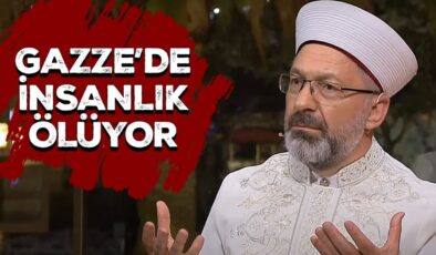 Başkan Erbaş: Gazze’de insanlık ölüyor