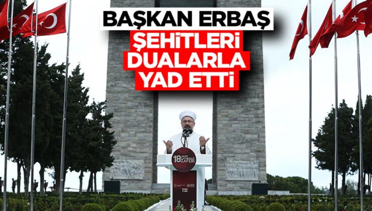 Başkan Erbaş, şehitleri dualarla yad etti