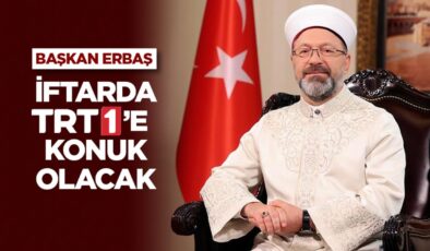 Diyanet İşleri Başkanı Erbaş, iftarda TRT 1’e konuk olacak