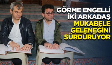 Görme engelli iki arkadaş mukabele geleneğini sürdürüyor