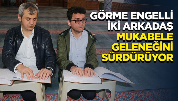 Görme engelli iki arkadaş mukabele geleneğini sürdürüyor