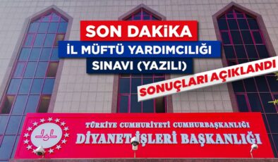 İl Müftü Yardımcılığı Sınavı (Yazılı) sonuçları açıklandı